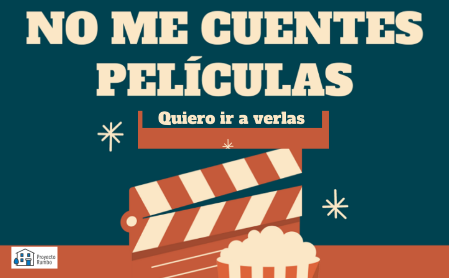 NO ME CUENTES PELÍCULAS, QUIERO IR A VERLAS